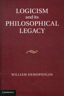 Logicism and Its Philosophical Legacy, Hardback Book Logicism and Its Philosophical Legacy, Hardback Book