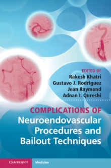 Complications of Neuroendovascular Procedures and Bailout Techniques, Hardback Book Complications of Neuroendovascular Procedures and Bailout Techniques, Hardback Book