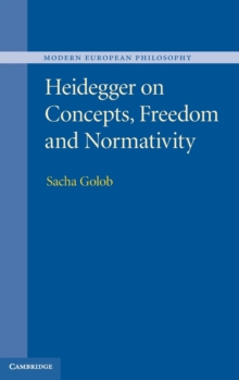 Heidegger on Concepts, Freedom and Normativity, Hardback Book Heidegger on Concepts, Freedom and Normativity, Hardback Book