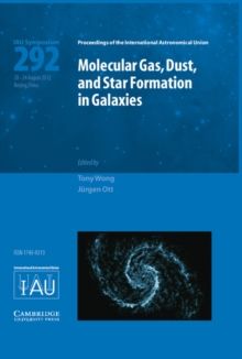 Molecular Gas, Dust, and Star Formation in Galaxies (IAU S292), Hardback Book Molecular Gas, Dust, and Star Formation in Galaxies (IAU S292), Hardback Book