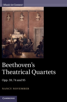 Beethoven's Theatrical Quartets : Opp. 59, 74 and 95, Hardback Book Beethoven's Theatrical Quartets : Opp. 59, 74 and 95, Hardback Book