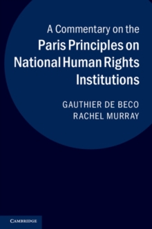 A Commentary on the Paris Principles on National Human Rights Institutions, Hardback Book A Commentary on the Paris Principles on National Human Rights Institutions, Hardback Book
