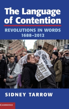 The Language of Contention : Revolutions in Words, 1688-2012, Hardback Book The Language of Contention : Revolutions in Words, 1688-2012, Hardback Book