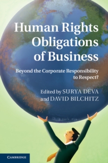 Human Rights Obligations of Business : Beyond the Corporate Responsibility to Respect?, Hardback Book Human Rights Obligations of Business : Beyond the Corporate Responsibility to Respect?, Hardback Book