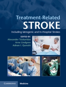 Treatment-Related Stroke : Including Iatrogenic and In-Hospital Strokes, Hardback Book Treatment-Related Stroke : Including Iatrogenic and In-Hospital Strokes, Hardback Book