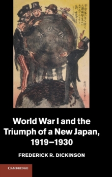 World War I and the Triumph of a New Japan, 1919-1930, Hardback Book World War I and the Triumph of a New Japan, 1919-1930, Hardback Book