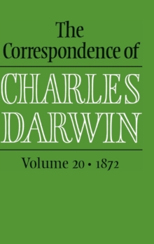 The Correspondence of Charles Darwin: Volume 20, 1872, Hardback Book The Correspondence of Charles Darwin: Volume 20, 1872, Hardback Book