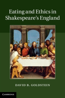 Eating and Ethics in Shakespeare's England, Hardback Book Eating and Ethics in Shakespeare's England, Hardback Book