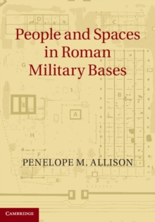 People and Spaces in Roman Military Bases, Hardback Book People and Spaces in Roman Military Bases, Hardback Book