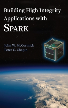Building High Integrity Applications with SPARK, Hardback Book Building High Integrity Applications with SPARK, Hardback Book