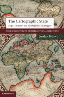 The Cartographic State : Maps, Territory, and the Origins of Sovereignty, Hardback Book The Cartographic State : Maps, Territory, and the Origins of Sovereignty, Hardback Book