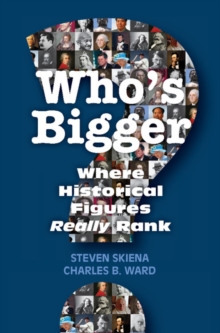 Who's Bigger? : Where Historical Figures Really Rank, Hardback Book Who's Bigger? : Where Historical Figures Really Rank, Hardback Book