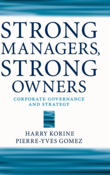 Strong Managers, Strong Owners : Corporate Governance and Strategy, Hardback Book Strong Managers, Strong Owners : Corporate Governance and Strategy, Hardback Book