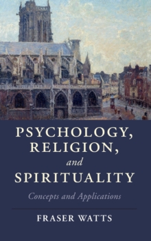 Cambridge Studies in Religion, Philosophy, and Society : Psychology, Religion, and Spirituality: Concepts and Applications, Hardback Book Cambridge Studies in Religion, Philosophy, and Society : Psychology, Religion, and Spirituality: Concepts and Applications, Hardback Book
