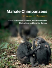 Mahale Chimpanzees : 50 Years of Research, Hardback Book Mahale Chimpanzees : 50 Years of Research, Hardback Book