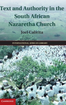 The International African Library : Text and Authority in the South African Nazaretha Church Series Number 46, Hardback Book The International African Library : Text and Authority in the South African Nazaretha Church Series Number 46, Hardback Book