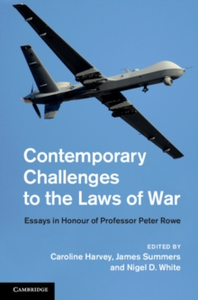 Contemporary Challenges to the Laws of War : Essays in Honour of Professor Peter Rowe, Hardback Book Contemporary Challenges to the Laws of War : Essays in Honour of Professor Peter Rowe, Hardback Book