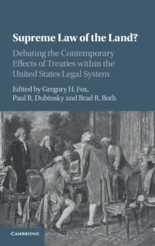 Supreme Law of the Land? : Debating the Contemporary Effects of Treaties within the United States Legal System