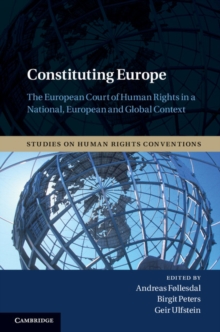 Constituting Europe : The European Court of Human Rights in a National, European and Global Context