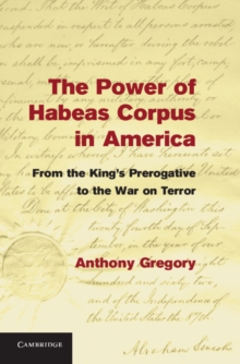 The Power of Habeas Corpus in America : From the King's Prerogative to the War on Terror