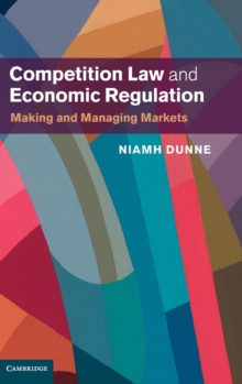 Competition Law and Economic Regulation : Making and Managing Markets, Hardback Book Competition Law and Economic Regulation : Making and Managing Markets, Hardback Book