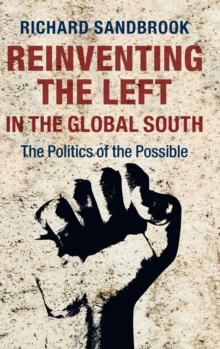 Reinventing the Left in the Global South : The Politics of the Possible, Hardback Book Reinventing the Left in the Global South : The Politics of the Possible, Hardback Book