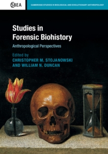 Cambridge Studies in Biological and Evolutionary Anthropology : Studies in Forensic Biohistory: Anthropological Perspectives Series Number 75, Hardback Book Cambridge Studies in Biological and Evolutionary Anthropology : Studies in Forensic Biohistory: Anthropological Perspectives Series Number 75, Hardback Book
