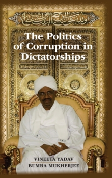 The Politics of Corruption in Dictatorships, Hardback Book The Politics of Corruption in Dictatorships, Hardback Book