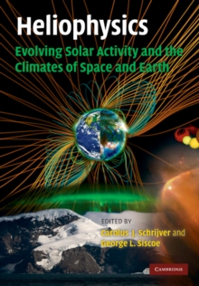 Heliophysics: Evolving Solar Activity and the Climates of Space and Earth