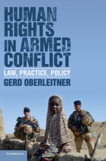 Human Rights in Armed Conflict : Law, Practice, Policy, Hardback Book Human Rights in Armed Conflict : Law, Practice, Policy, Hardback Book