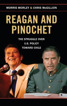 Reagan and Pinochet : The Struggle over US Policy toward Chile, Hardback Book Reagan and Pinochet : The Struggle over US Policy toward Chile, Hardback Book