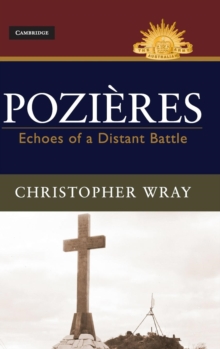 Pozieres : Echoes of a Distant Battle, Hardback Book Pozieres : Echoes of a Distant Battle, Hardback Book