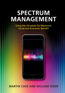 Spectrum Management : Using the Airwaves for Maximum Social and Economic Benefit, Hardback Book Spectrum Management : Using the Airwaves for Maximum Social and Economic Benefit, Hardback Book