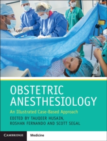 Obstetric Anesthesiology : An Illustrated Case-Based Approach, Hardback Book Obstetric Anesthesiology : An Illustrated Case-Based Approach, Hardback Book