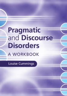 Pragmatic and Discourse Disorders : A Workbook, Hardback Book Pragmatic and Discourse Disorders : A Workbook, Hardback Book