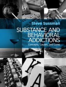 Substance and Behavioral Addictions : Concepts, Causes, and Cures, Hardback Book Substance and Behavioral Addictions : Concepts, Causes, and Cures, Hardback Book