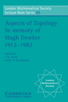 Aspects of Topology : In Memory of Hugh Dowker 1912-1982