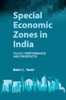 Special Economic Zones in India : Policy, Performance and Prospects