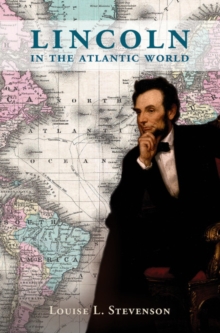 Lincoln in the Atlantic World, Hardback Book Lincoln in the Atlantic World, Hardback Book