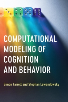 Computational Modeling of Cognition and Behavior, Hardback Book Computational Modeling of Cognition and Behavior, Hardback Book