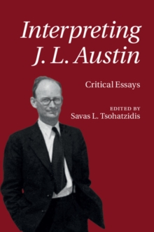 Interpreting J. L. Austin : Critical Essays