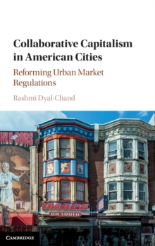 Collaborative Capitalism in American Cities : Reforming Urban Market Regulations