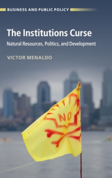 The Institutions Curse : Natural Resources, Politics, and Development