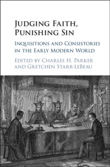 Judging Faith, Punishing Sin : Inquisitions and Consistories in the Early Modern World, Hardback Book Judging Faith, Punishing Sin : Inquisitions and Consistories in the Early Modern World, Hardback Book