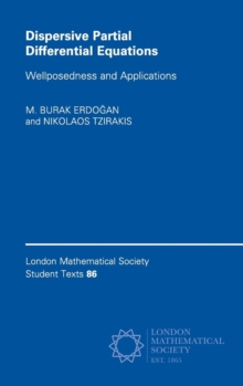 Dispersive Partial Differential Equations : Wellposedness and Applications, Hardback Book Dispersive Partial Differential Equations : Wellposedness and Applications, Hardback Book