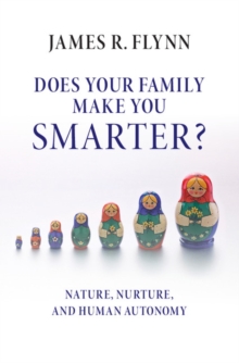 Does your Family Make You Smarter? : Nature, Nurture, and Human Autonomy, Hardback Book Does your Family Make You Smarter? : Nature, Nurture, and Human Autonomy, Hardback Book