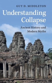 Understanding Collapse : Ancient History and Modern Myths, Hardback Book Understanding Collapse : Ancient History and Modern Myths, Hardback Book