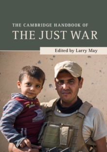 The Cambridge Handbook of the Just War, Hardback Book The Cambridge Handbook of the Just War, Hardback Book