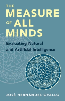 The Measure of All Minds : Evaluating Natural and Artificial Intelligence, Hardback Book The Measure of All Minds : Evaluating Natural and Artificial Intelligence, Hardback Book