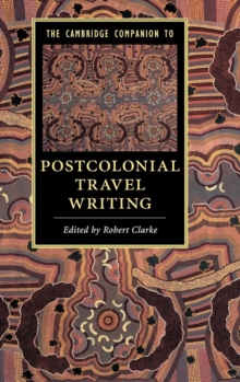 The Cambridge Companion to Postcolonial Travel Writing, Hardback Book The Cambridge Companion to Postcolonial Travel Writing, Hardback Book